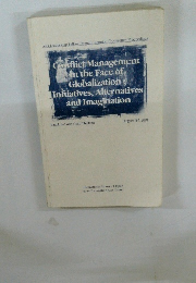 Conflict Management in the Face of Globalization Initiatives, Alternatives and Imagination