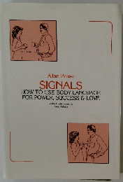 Allan Pease SIGNALS HOW TO USE BODY LANGUAGE FOR POWER, SUCCESS & LOVE
