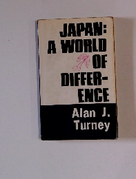 JAPAN: A WORLD OF DIFFER- ENCE