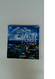 TOKYO SEA LIFE PARK GUIDEBOOK