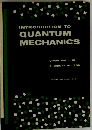 INTRODUCTION TO QUANTUM MECHANICS