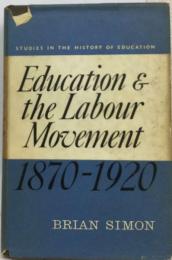 Education and the Labour Movement, 1870-1920