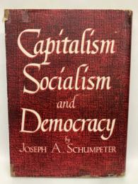 Capitalism Socialism and Democracy ｂｙ　JOSEPH A. SCHUMPETER