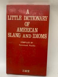 現代アメリカ俗語辞典　A Little Dictionary of　American Slang and Idioms