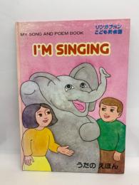 MY SONG AND POEM BOOK
リンガフォン
こども
I'M SINGING
うたのえほん