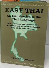 Easy Thai: An Introduction to the Thai Language, with Exercises and Answer Key, a Gradual and Cumulative System with Little Time Wasted