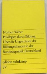 Norbert Weber  Privilegien durch Bildung  Uber die Ungleichheit der  Bildungschancen in der  Bundesrepublik Deutschland