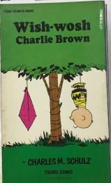 Wish-wosh  Charlie Brown