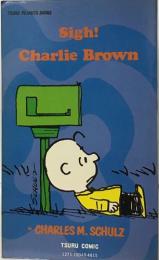  Sigh!  Charlie Brown 