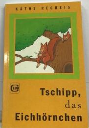 Tschipp,  das　Eichhornchen