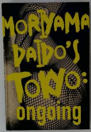 MORYAMA DAIDO'S Tokyo　ongoing