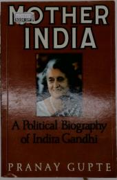 MOTHER INDIA　A Political Biography of Indira Gandhi