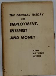 THE GENERAL THEORY OF EMPLOYMENT, INTEREST AND MONEY