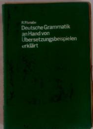 Deutsche Grammatik an Hand von Ubersetzungsbeispielen erklart