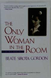 THE ONLY WOMAN IN THE ROOM　BEATE SIROTA GORDON