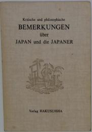 Kritische und philosophische BEMERKUNGEN　JAPAN und die JAPANER