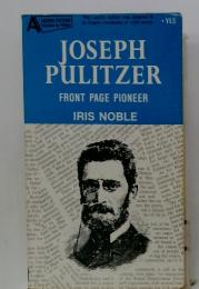 Joseph Pulitzer Front Page Pioneer