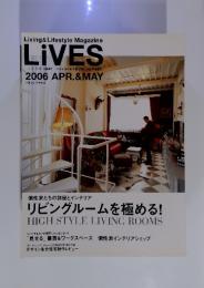 Living & Lifestyle Magazine LiVES　2006年４・５月 号