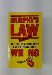 MURPHY'S LAW COMPLETE ALL THE REASONS WHY EVERYTHING GOES WRONG
