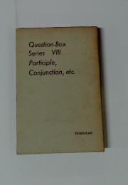 Question-Box Series VIII Participle, Conjunction, etc.