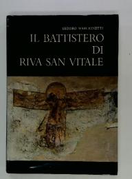 IL BATTISTERO DI RIVA SAN VITALE