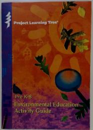 ProjectLearningTree Pre K-8 Environmental Education Activity Guide