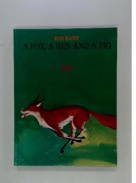 A FOX, A HEN AND A PIG