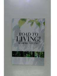 ROAD TO LIVING!