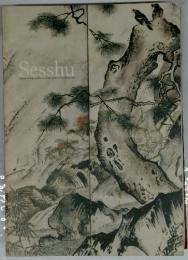 Sesshu Master of Ink and Brush: 500th Anniversary Exhibition