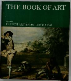 THE BOOK OF ART VOLUME 5 FRENCH ART FROM 1350 TO 1850