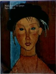 Modigliani et son et son epoque Paris 1910-20