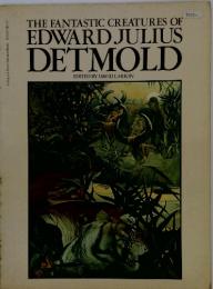 THE FANTASTIC CREATURES OF EDWARD JULIUS DETMOLD