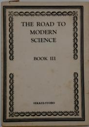 THE ROAD TO MODERN SCIENCE BOOK III