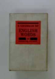 A GRAMMAR OF ENGLISH WORDS