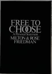 FREE TO CHOOSE A Personal Statement MILTON & ROSE FRIEDMAN