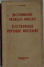 DICTIONNAIRE FRANCAIS-ANGLAIS ELECTRONIQUE PHYSIQUE NUCLEAIRE