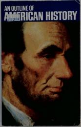 AN OUTLINE OF AMERICAN HISTORY