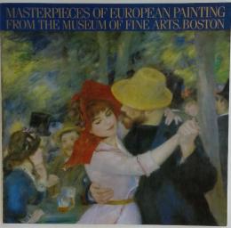 MASTERPIECES OF EUROPEAN PAINTING FROM THE MUSEUM OF FINE ARTS, BOSTON