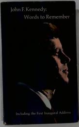 John F. Kennedy: Words to Remember, Including the First Inaugural Address