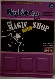 Big Fat Cat　AND　THE　MAGIC SHOP PIE