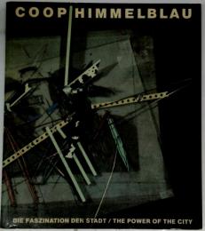 COOP HIMMELBLAU DIE FASZINATION DER STADT/THE POWER OF THE CITY