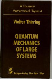 A Course in Mathematical Physics 4 Walter Thirring QUANTUM MECHANICS OF LARGE SYSTEMS