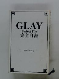 GLAY　Perfect　File　完全白書