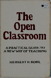 The Open Classroom: A Practical Guide to a New Way of Teaching