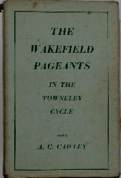 The Wakefield Pageants in the Towneley Cycle