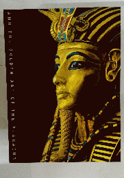 TUTANKHAMUN AND THE GOLDEN AGE OF THE PHARAOHS