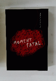MOMENT　FATAL