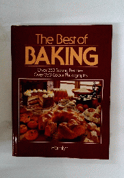 The Best of BAKING Over 350 Baking Recipes Over 350 Colour Photographs