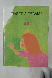 WAS IT A DREAM?