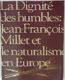 La Dignite des humbles: Jean-Francois Millet et le naturalisme en Europe